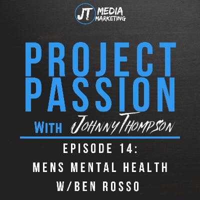 Ep 14: Mens Mental Health w/Ben Rosso