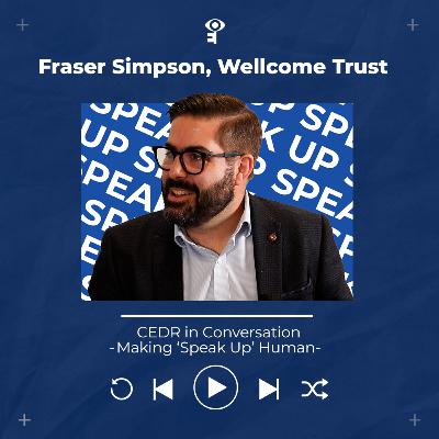 CEDR in Conversation with Fraser Simpson - Making 'Speak Up' Human