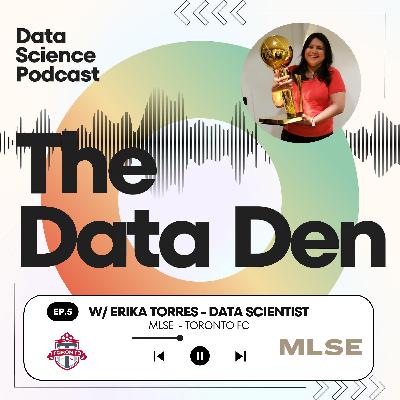 The Data Den | Ep 5 - Soccer & Data Science w/ Erika Torres