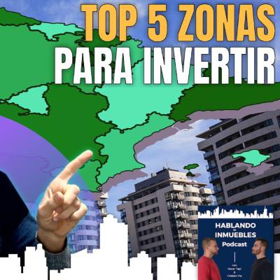 Descubre Las 5 Zonas Más rentables para Invertir - Ep 26
