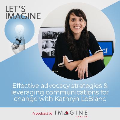 Effective advocacy strategies & leveraging communications for change with Kathryn LeBlanc