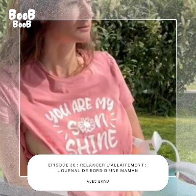 36. Relancer l’allaitement, journal de bord d’une maman. Avec Emma.