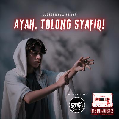 Ayah, Tolong Syafiq! | REMANG12 S02E01