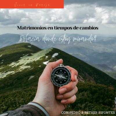 Matrimonios en Tiempos de Cambios: ¿Sobrevivir o prosperar? #1 Matrimonios en Tiempos de Cambios: ¿Sobrevivir o prosperar? #1