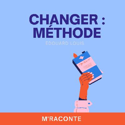 Changer : Méthode - Edouard Louis