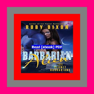 READ [PDF] Barbarian Alien (Ice Planet Barbarians  #2)  by Ruby Dixon