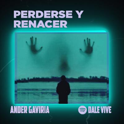 Perderse y renacer