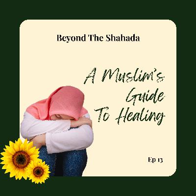 When Trauma Makes You Feel Abandoned by Allah - A Muslim’s Guide to Healing When Trauma Makes You Feel Abandoned by Allah - A Muslim’s Guide to Healing