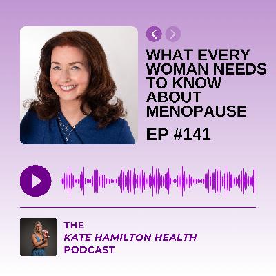 #141: Catherine O'Keeffe: What Every Woman Needs to Know About Menopause