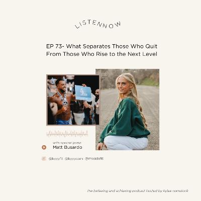 EP 73- What Separates Those Who Quit From Those Who Rise to the Next Level