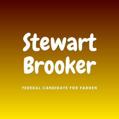 70 Stewart Brooker (IND) - Federal Candidate for Fadden 70 Stewart Brooker (IND) - Federal Candidate for Fadden
