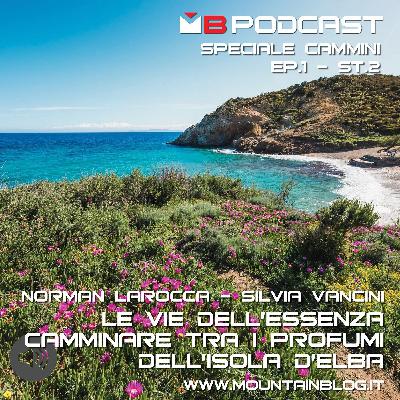 Cammini - Ep. 1 St. 2: Le Vie dell'Essenza. Camminare tra i profumi dell'isola d'Elba.