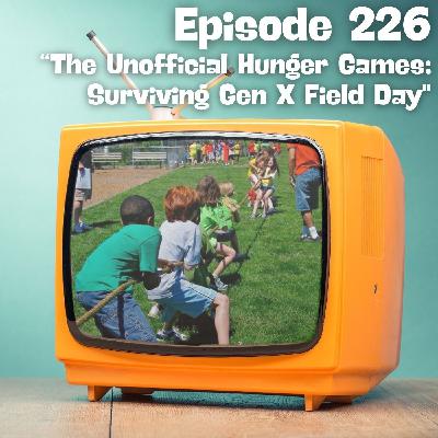 The Unoffcial Hunger Games: Surviving GenX Field Day The Unoffcial Hunger Games: Surviving GenX Field Day
