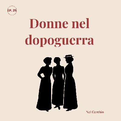 Donne nel dopoguerra: il ritorno forzato al focolare