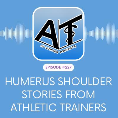 Humerus Shoulder Stories from Athletic Trainers - 227