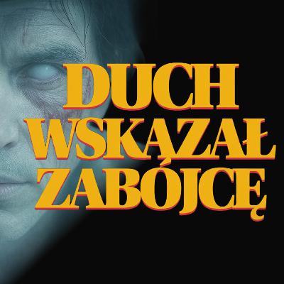 Duch wskazał swojego mordercę