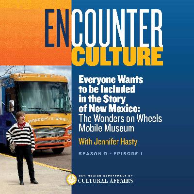 Everyone Wants to be Included in the Story of New Mexico: The Wonders on Wheels Mobile Museum