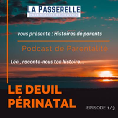 Deuil périnatal, Léa raconte-nous ton histoire. Episode 1/3