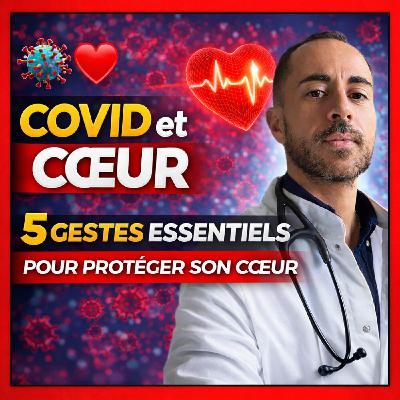 COVID : 5 gestes indispensable pour protéger son coeur (COVID / COVID long)