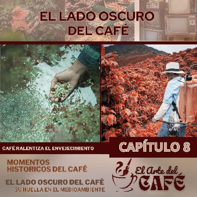 EL LADO OSCURO DEL CAFÉ - EL ARTE DEL CAFE CAPITULO 8 - 21 DE NOVIEMBRE DE 2023