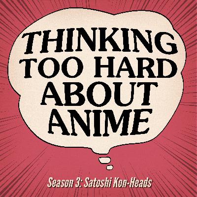 S03E10: Satoshi Kon-Heads - Paprika