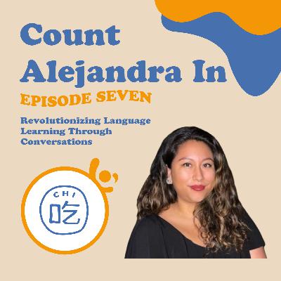 (Repost Episode #7) Count Alejandra In: Revolutionizing Language Learning Through Conversations with Alejandra Molina, Co-Founder of Beepboop.us