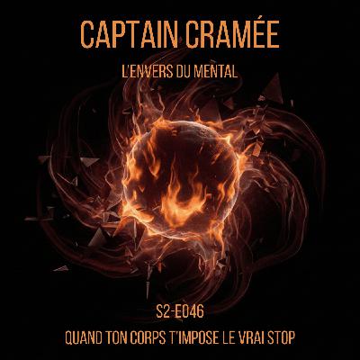 Quand ton corps t’impose le vrai stop I S2-E046