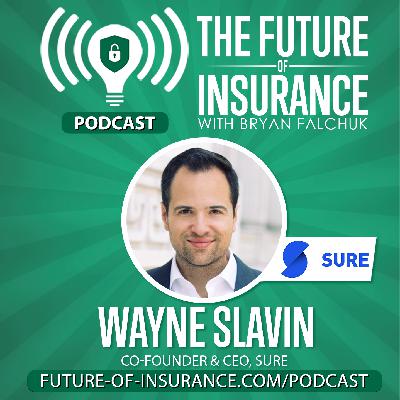 The Future of Insurance – Wayne Slavin, Co-Founder & CEO, SURE (Return Visit)
