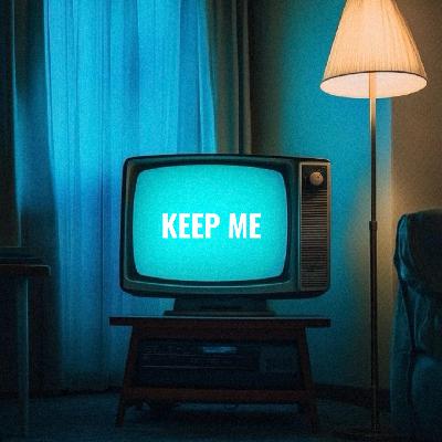 Keep me Keep me