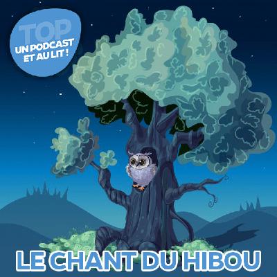 Le chant du hibou - Un podcast et au lit !