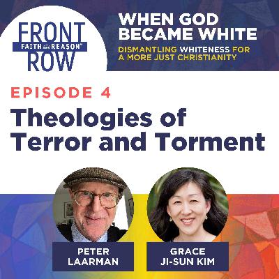 When God Became White: Episode 4: Theologies of Terror and Torment When God Became White: Episode 4: Theologies of Terror and Torment