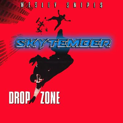 Ep 166: Drop Zone w The Classy Alcoholic - SKYtember!