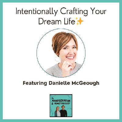 Crafting Your Dreams:  Intentionally Infusing Your Life With What Lights You Up With Danielle McGeough