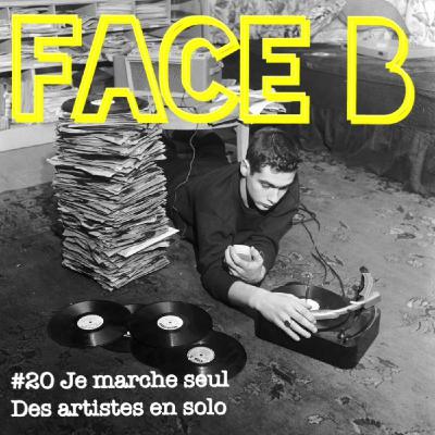 FACE B  - JE MARCHE SEUL , les artistes en mode solo JANVIER 2025