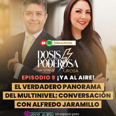 EP. | 9 💥 EL VERDADERO PANORAMA DEL MULTINIVEL (con Alfredo Jaramillo)