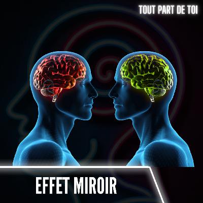 EFFET MIROIR : tu peux changer n'importe qui en changeant ta personne