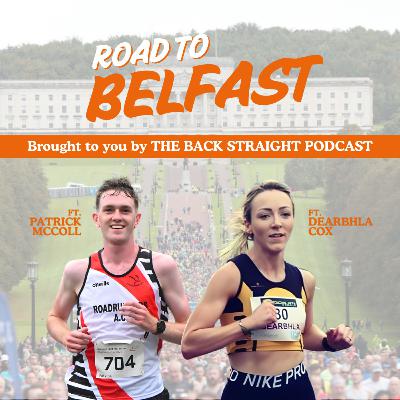Road to Belfast - Episode 2 - Race Recaps & Training Block Chat