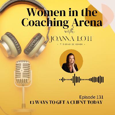 131 | 13 Ways to Get a Client Today