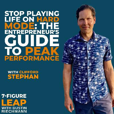 Stop Playing Life on Hard Mode: The Entrepreneur's Guide to Peak Performance with Clifford Stephan Stop Playing Life on Hard Mode: The Entrepreneur's Guide to Peak Performance with Clifford Stephan