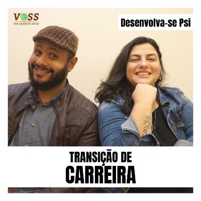 PODCAST DESENVOLVA-SE PSI: Ep.2 - Transição de Carreira