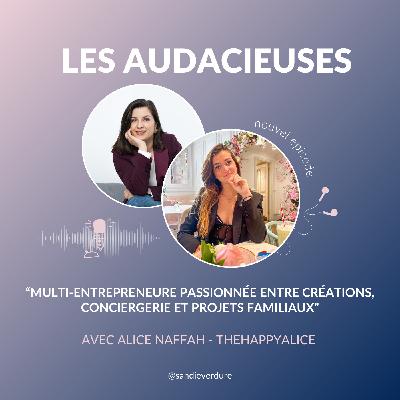 🎧 Alice NAFFAH-BRUNEL  — Multi-entrepreneure passionnée entre créations, conciergerie et projets familiaux