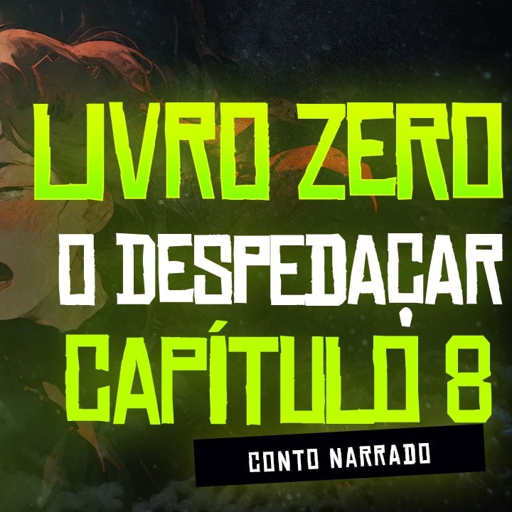 Capítulo 8 - O despedaçar