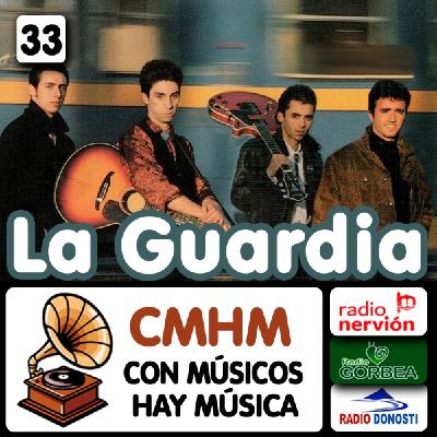 Ep033 La Guardia - Con músicos hay música - Radio Nervión, Radio Gorbea, Radio Donosti - CMHM