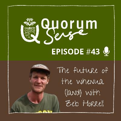The future of the whenua (land) with Zeb Horrell