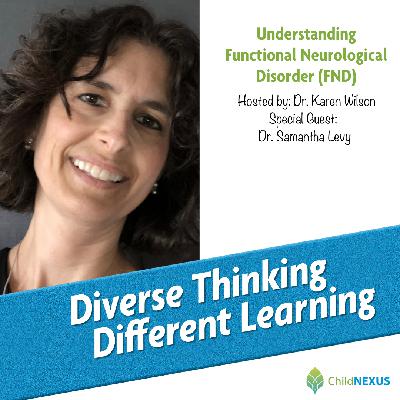 Ep. 228: Understanding Functional Neurological Disorder (FND) with Dr. Samantha Levy