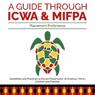 A Guide through ICWA & MIFPA Episode 6: Placement Preference A Guide through ICWA & MIFPA Episode 6: Placement Preference