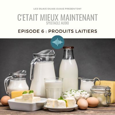 Episode 6 - Produits laitiers