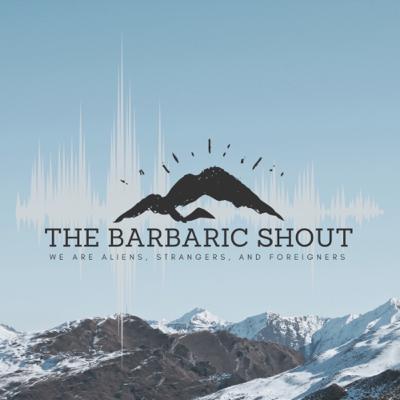 Why “The Barbaric Shout”?