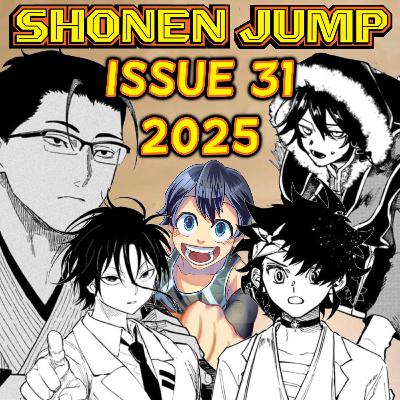 Let's Ramble about Weekly Shonen Jump Issue #31 of 2025!!