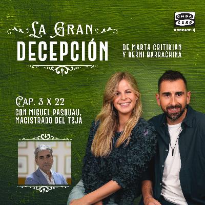 La gran decepción 3x22 - Miguel Pasquau, magistrado del TSJA